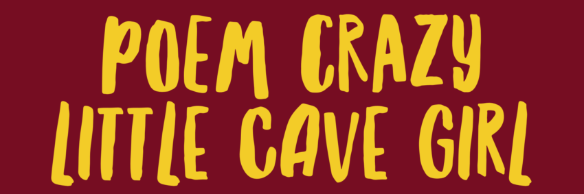 Crazy Little Cave Girl Poem