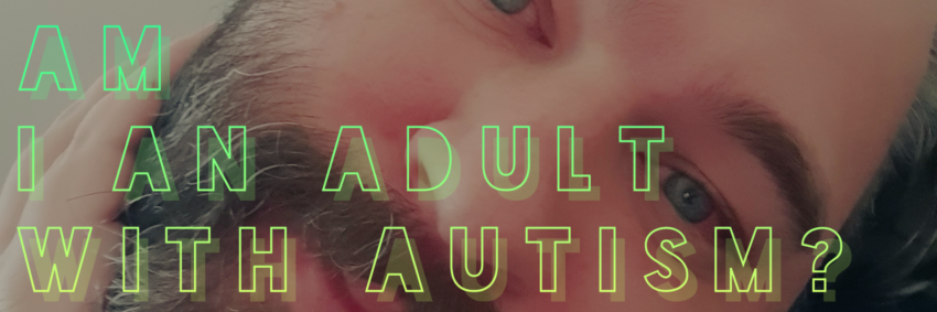 Am I an Adult with Autism