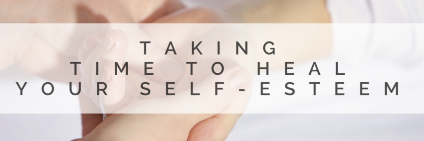 Taking Time to Heal Your Self-Esteem