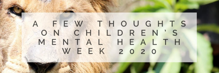 A Few Thoughts About Children's Mental Health Week