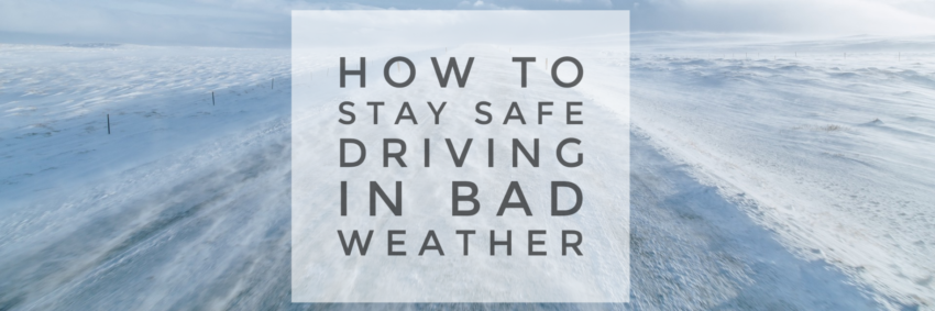 How to Stay Safe Driving in Bad Weather