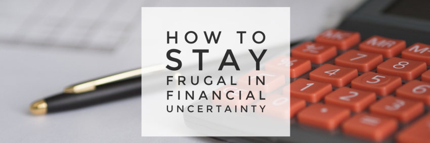 How to Stay Frugal in Financial Uncertainty